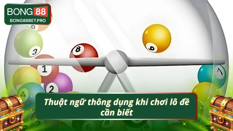 Thuật ngữ thường có trong lô đề nên nắm chắc